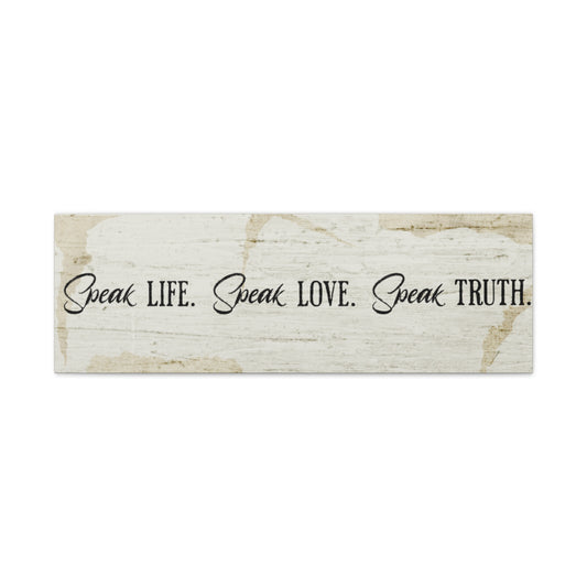 "Speak life. Speak love. Speak truth." quoted Wall Canvas